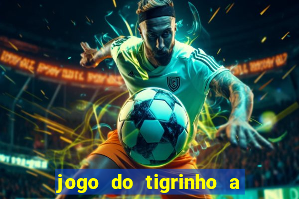 jogo do tigrinho a partir de r$ 1